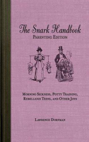 Cover image for The Snark Handbook: Parenting Edition: Morning Sickness, Potty Training, Rebellious Teens, and Other Joys