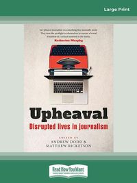 Cover image for Upheaval: Disrupted lives in journalism