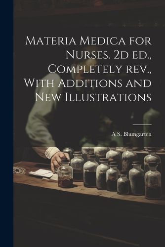 Cover image for Materia Medica for Nurses. 2d ed., Completely rev., With Additions and new Illustrations