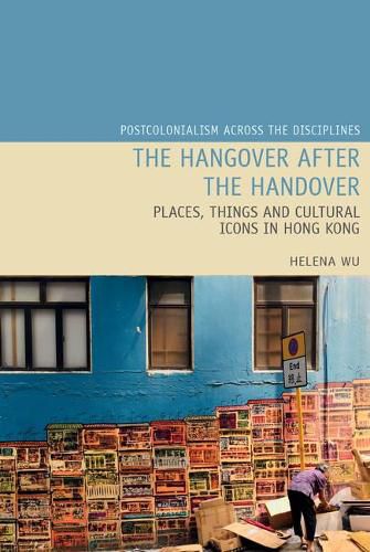 Cover image for The Hangover after the Handover: Places, Things and Cultural Icons in Hong Kong