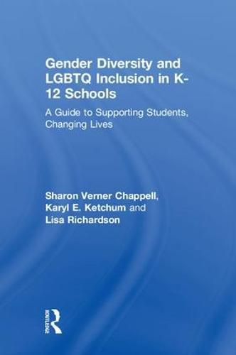 Cover image for Gender Diversity and LGBTQ Inclusion in K-12 Schools: A Guide to Supporting Students, Changing Lives