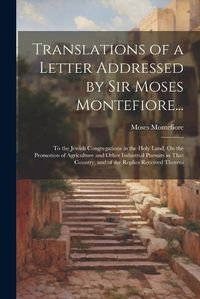 Cover image for Translations of a Letter Addressed by Sir Moses Montefiore...