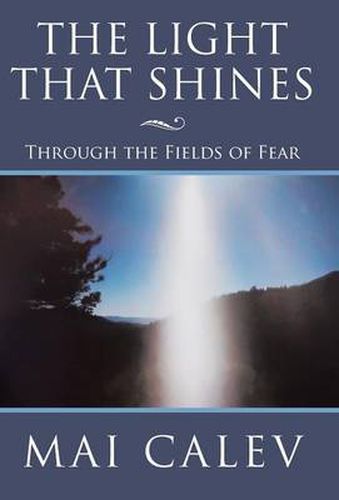 Cover image for The Light That Shines: Through the Fields of Fear