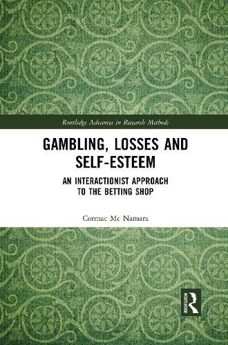 Cover image for Gambling, Losses and Self-Esteem: An Interactionist Approach to the Betting Shop