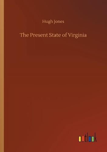 The Present State of Virginia