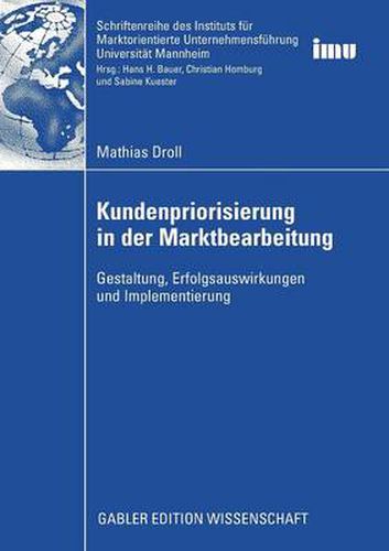 Cover image for Kundenpriorisierung in der Marktbearbeitung: Gestaltung, Erfolgsauswirkungen und Implementierung