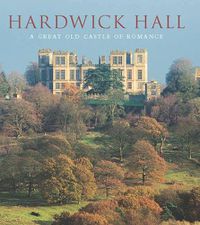 Cover image for Hardwick Hall: A Great Old Castle of Romance
