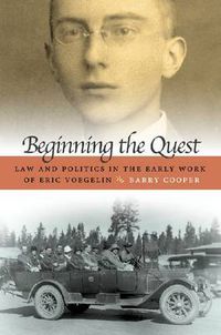 Cover image for Beginning the Quest: Law and Politics in the Early Work of Eric Voegelin