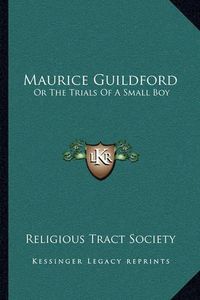 Cover image for Maurice Guildford: Or the Trials of a Small Boy