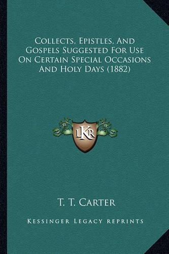 Collects, Epistles, and Gospels Suggested for Use on Certain Special Occasions and Holy Days (1882)