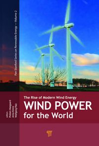 Cover image for Wind Power for the World: The Rise of Modern Wind Energy