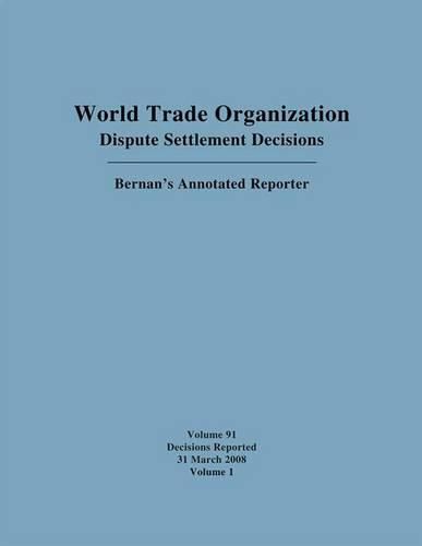 Dispute Settlement Decisions: Bernan's Annotated Reporter: Decisions Reported 1 March 2008 - 31 March 2008