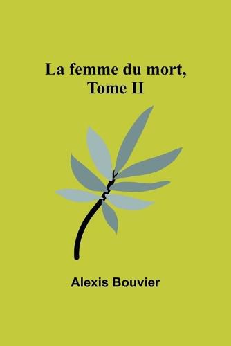 Cover image for La femme du mort, Tome II