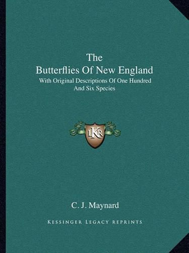 Cover image for The Butterflies of New England: With Original Descriptions of One Hundred and Six Species