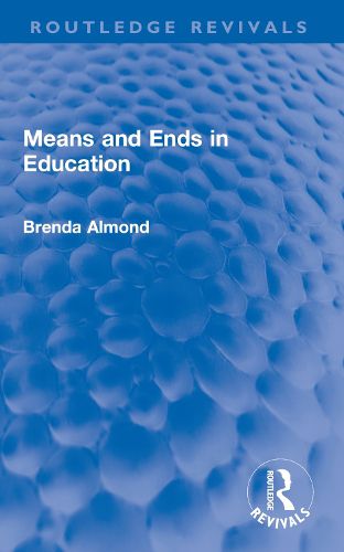 Cover image for Means and Ends in Education