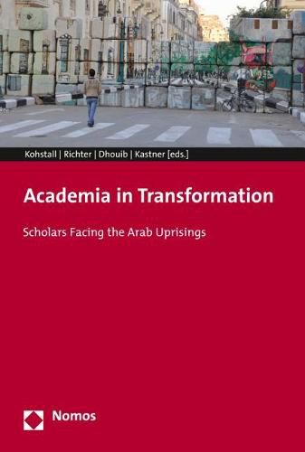 Cover image for Academia in Transformation: Scholars Facing the Arab Uprisings