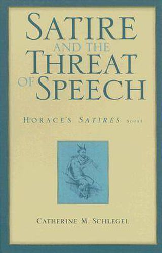 Cover image for Satire and the Threat of Speech in Horace's  Satires  Bk. 1