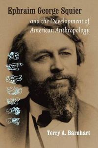 Cover image for Ephraim George Squier and the Development of American Anthropology