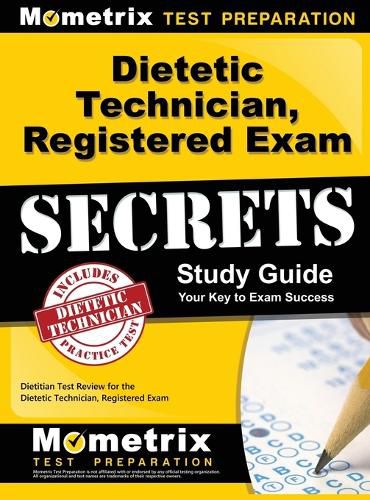 Cover image for Dietetic Technician, Registered Exam Secrets Study Guide: Dietitian Test Review for the Dietetic Technician, Registered Exam