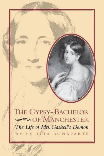 Cover image for The Gypsy-Bachelor of Manchester: The Life of Mrs. Gaskell's Demon