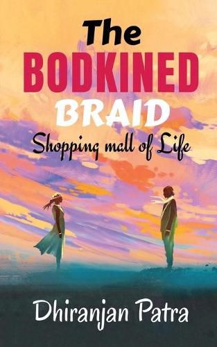 Cover image for The Bodkined Braid: Shopping Mall Of Life