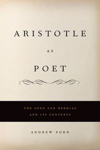 Cover image for Aristotle as Poet: The Song for Hermias and Its Contexts