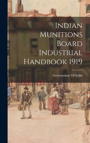 Cover image for Indian Munitions Board Industrial Handbook 1919