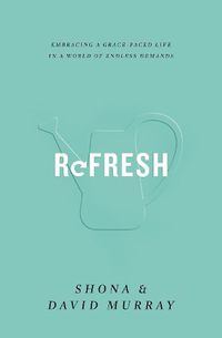 Cover image for Refresh: Embracing a Grace-Paced Life in a World of Endless Demands