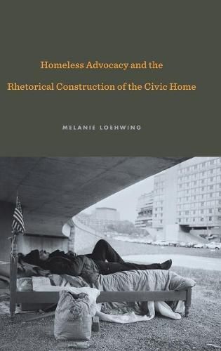 Cover image for Homeless Advocacy and the Rhetorical Construction of the Civic Home