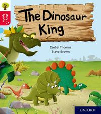 Cover image for Oxford Reading Tree Story Sparks: Oxford Level 4: The Dinosaur King