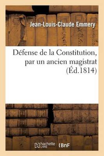 Defense de la Constitution, Par Un Ancien Magistrat