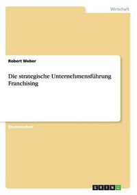 Cover image for Die strategische Unternehmensfuhrung Franchising