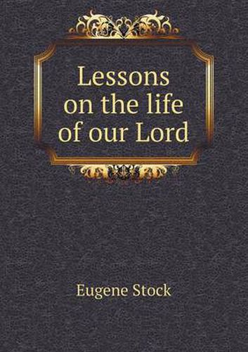 Cover image for Lessons on the life of our Lord