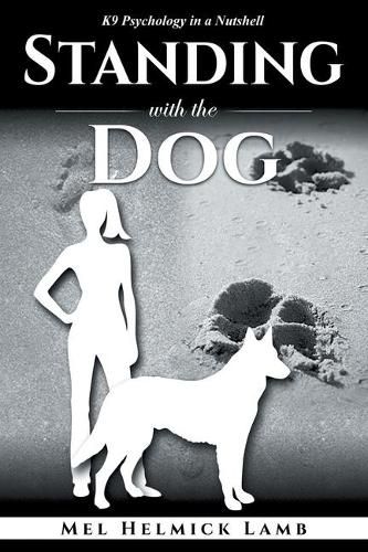 Cover image for Standing with the Dog: K9 Psychology in a Nutshell