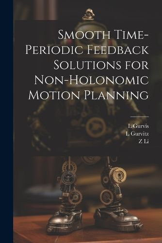 Cover image for Smooth Time-periodic Feedback Solutions for Non-holonomic Motion Planning