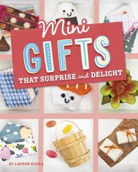 Cover image for Mini Gifts That Surprise and Delight