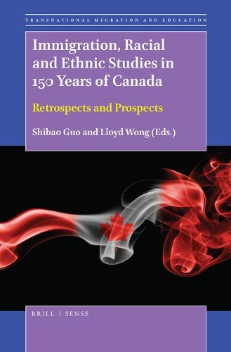 Cover image for Immigration, Racial and Ethnic Studies in 150 Years of Canada: Retrospects and Prospects