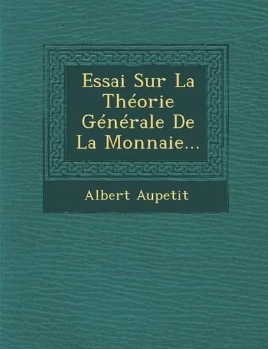 Cover image for Essai Sur La Theorie Generale de La Monnaie...