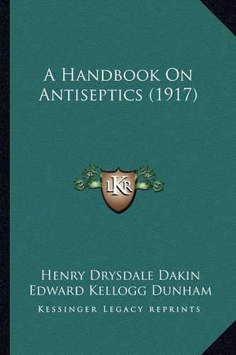 Cover image for A Handbook on Antiseptics (1917)