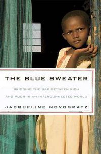 Cover image for The Blue Sweater: Bridging the Gap Between Rich and Poor in an Interconnected World