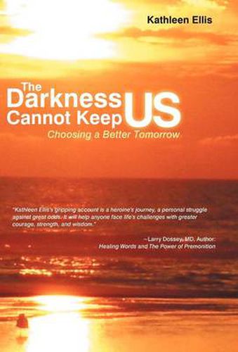 Cover image for The Darkness Cannot Keep Us: Choosing a Better Tomorrow