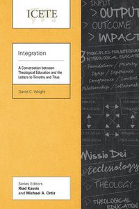 Cover image for Integration: A Conversation between Theological Education and the Letters to Timothy and Titus
