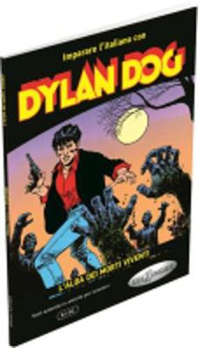 Cover image for Imparare l'italiano con i fumetti: Dylan Dog - L'alba dei morti viventi. Libro