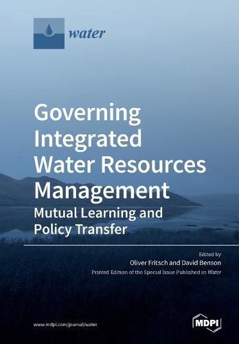 Cover image for Governing Integrated Water Resources Management: Mutual Learning and Policy Transfer