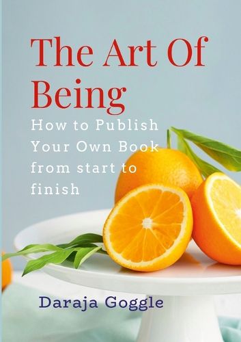 Cover image for The Art of Being How To Publish Your Own Book