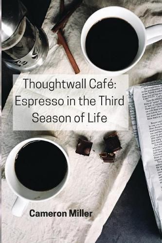 Cover image for Thoughtwall Cafe: Espresso in the Third Season of Life