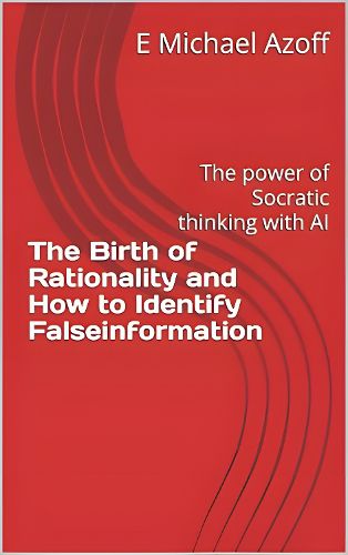 Cover image for The Birth of Rationality and How to Detect Falseinformation, The
