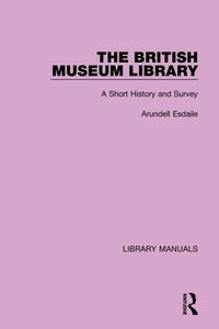 Cover image for The British Museum Library: A Short History and Survey