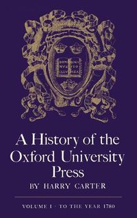 Cover image for A History of the Oxford University Press: Volume 1: To 1780
