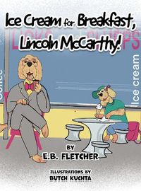 Cover image for Ice Cream for Breakfast, Lincoln McCarthy!